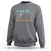 50th Birthday Sweatshirt Funny Is You 50 Gift Idea 50 Year Old