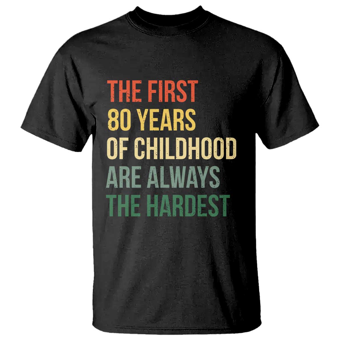 80th Birthday T Shirt Retro The First 80 Years Childhood Hardest