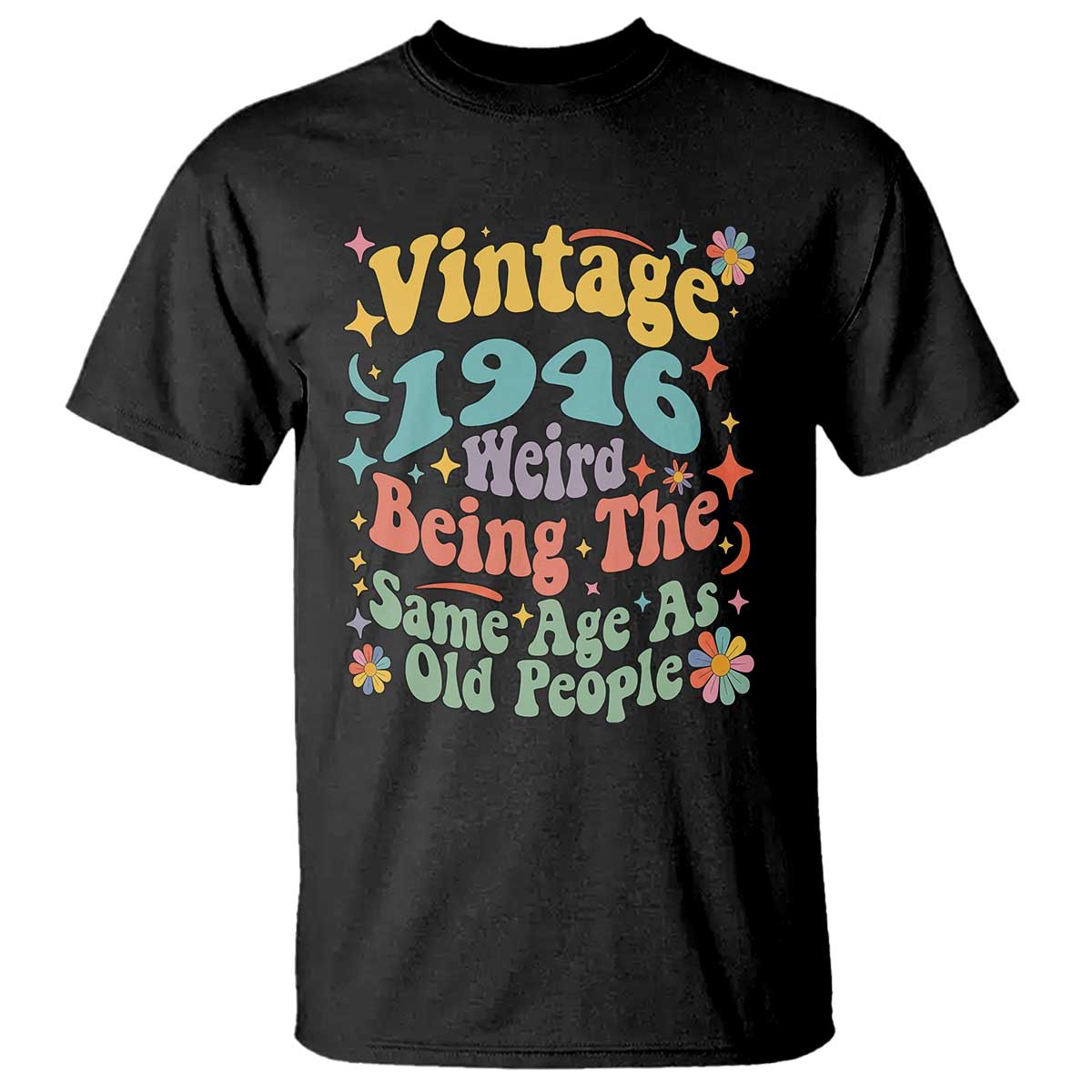 Funny 80th Birthday T Shirt Retro Groovy 1946 Weird Being The Same Age As Old People