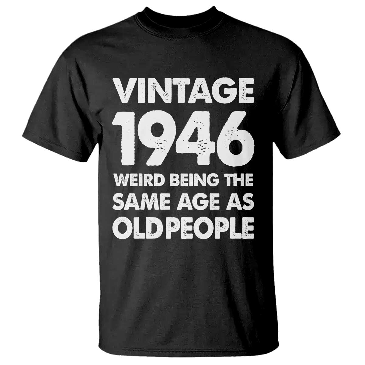 Funny 80th Birthday T Shirt Turning 80 Year Old Gifts Weird Being The Same Age As Old People