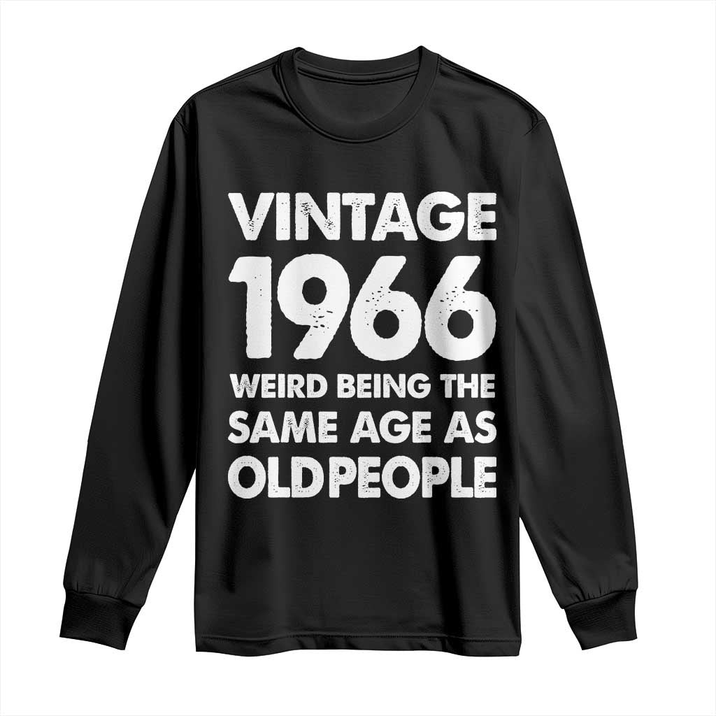 Funny 60th Birthday Long Sleeve Shirt Turning 60 Year Old Gifts Weird Being The Same Age As Old People
