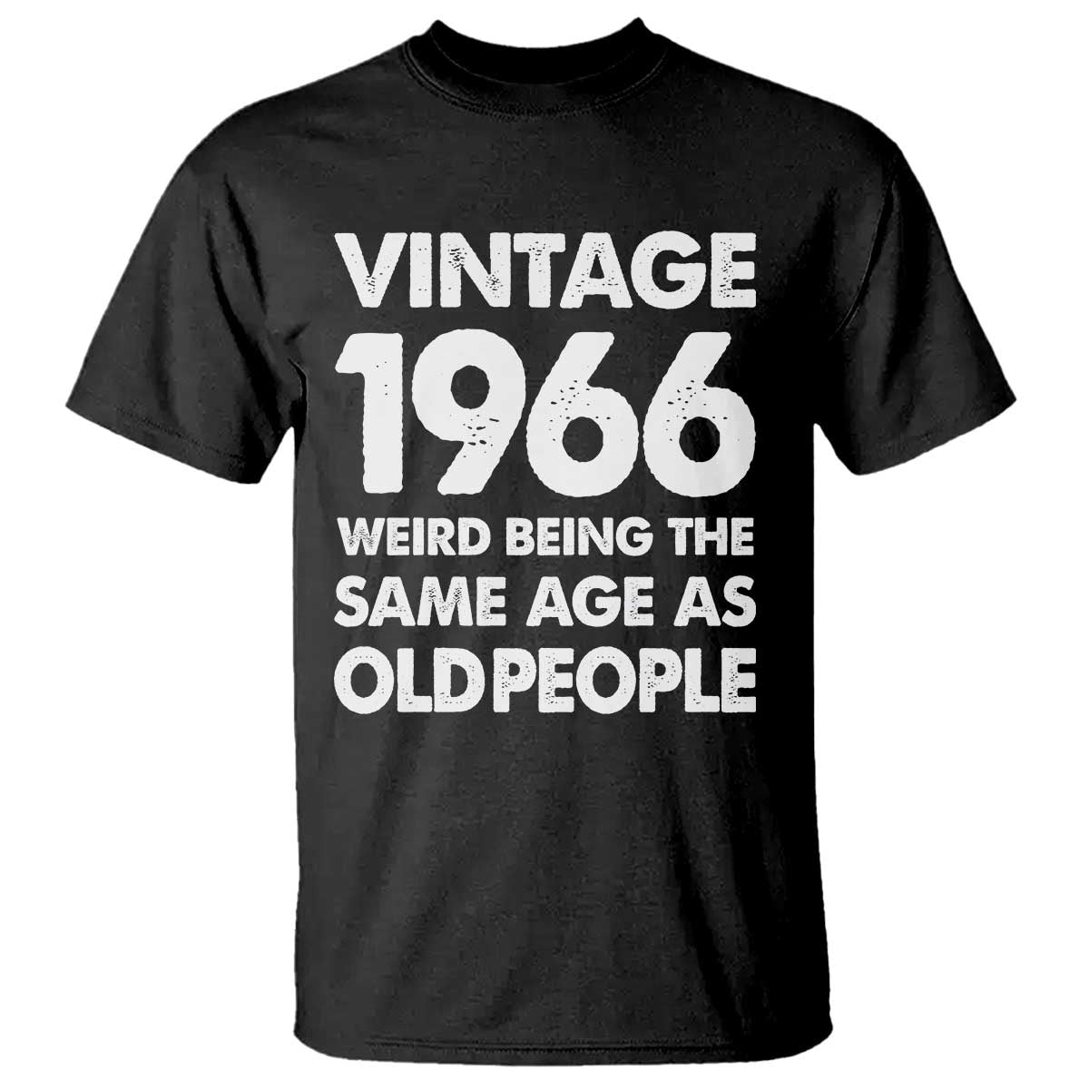 Funny 60th Birthday T Shirt Turning 60 Year Old Gifts Weird Being The Same Age As Old People