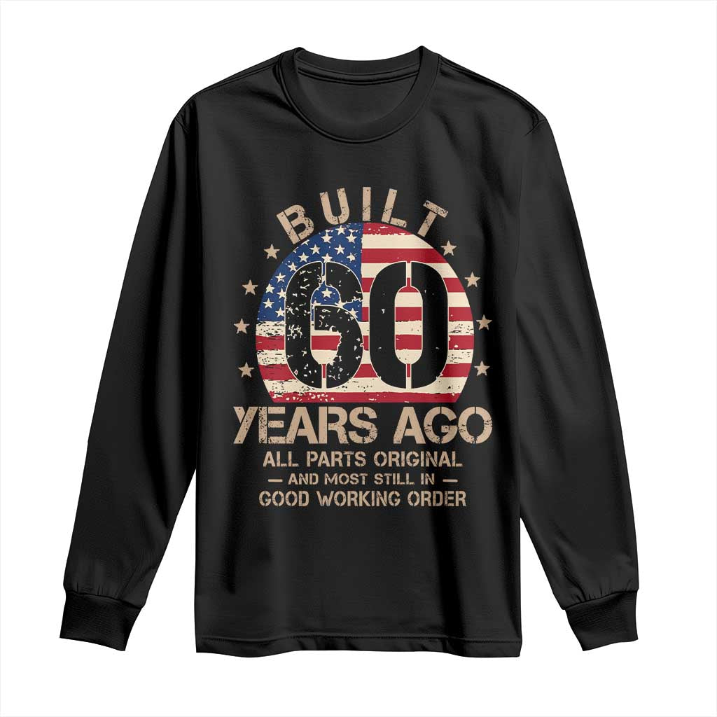Funny 60th Birthday Long Sleeve Shirt Vintage US Flag Built 60 Years Ago Parts Original