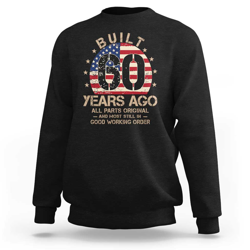 Funny 60th Birthday Sweatshirt Vintage US Flag Built 60 Years Ago Parts Original