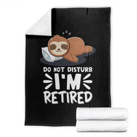 Funny Retirement Gifts Throw Blanket Do Not Disturb Im Retired Sloth
