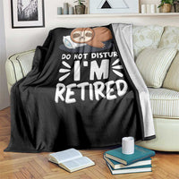 Funny Retirement Gifts Throw Blanket Do Not Disturb Im Retired Sloth