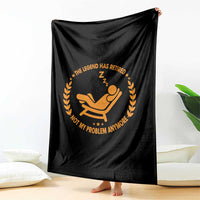 The Legend Has Retired Throw Blanket Not My Problem Anymore Funny Relax Time