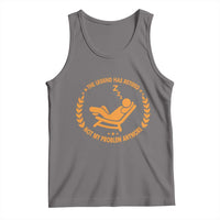 The Legend Has Retired Tank Top Not My Problem Anymore Funny Relax Time