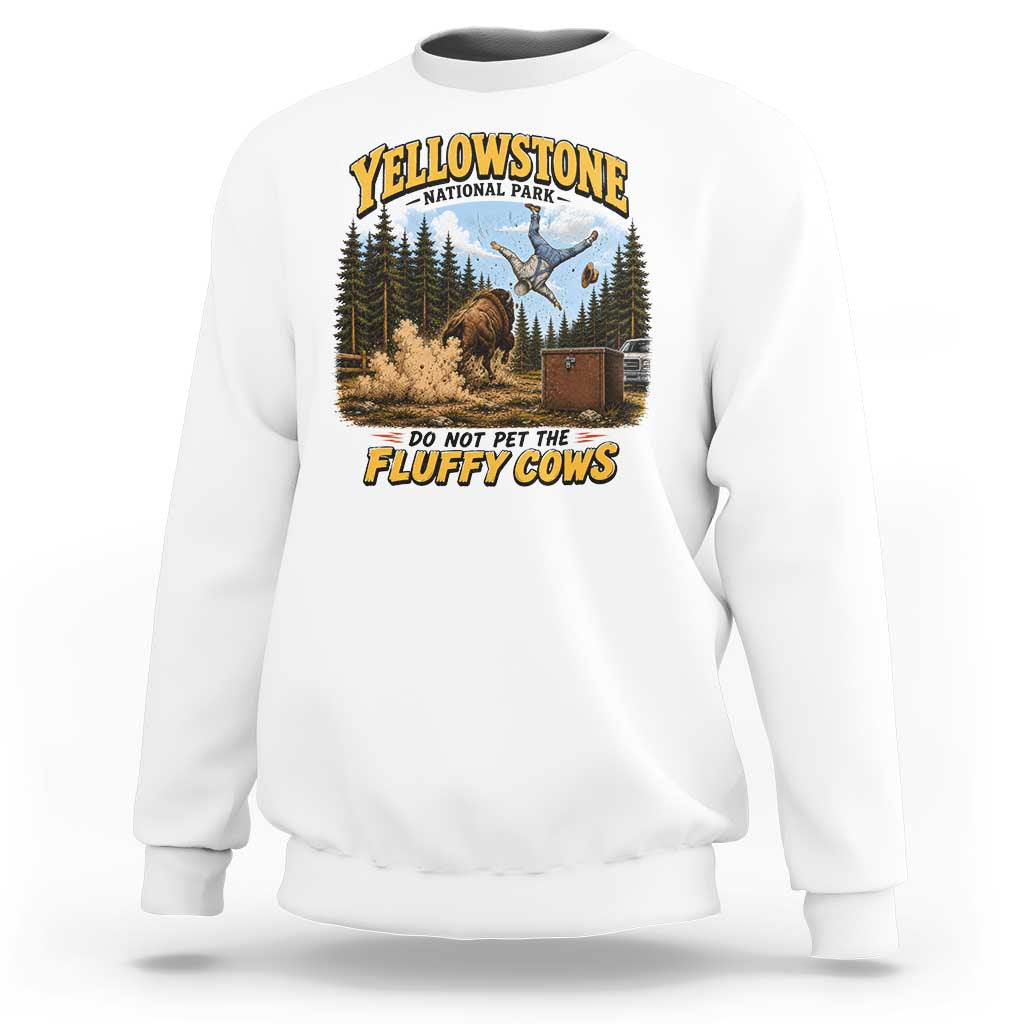 Yellowstone National Park Do Not Pet The Fluffy Cows Bison Sweatshirt