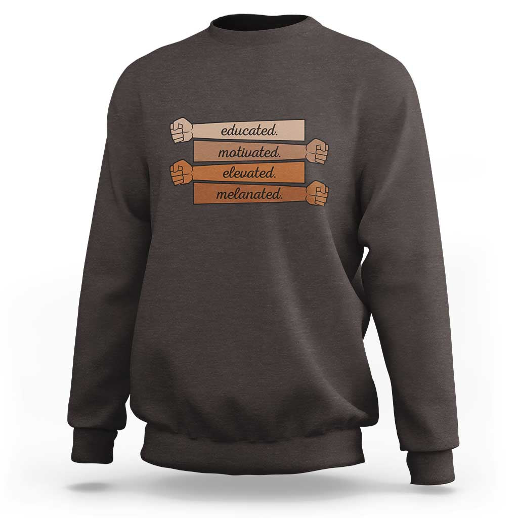 Black Pride Sweatshirt Educated Motivated Elevated Melanated BLM Melanin