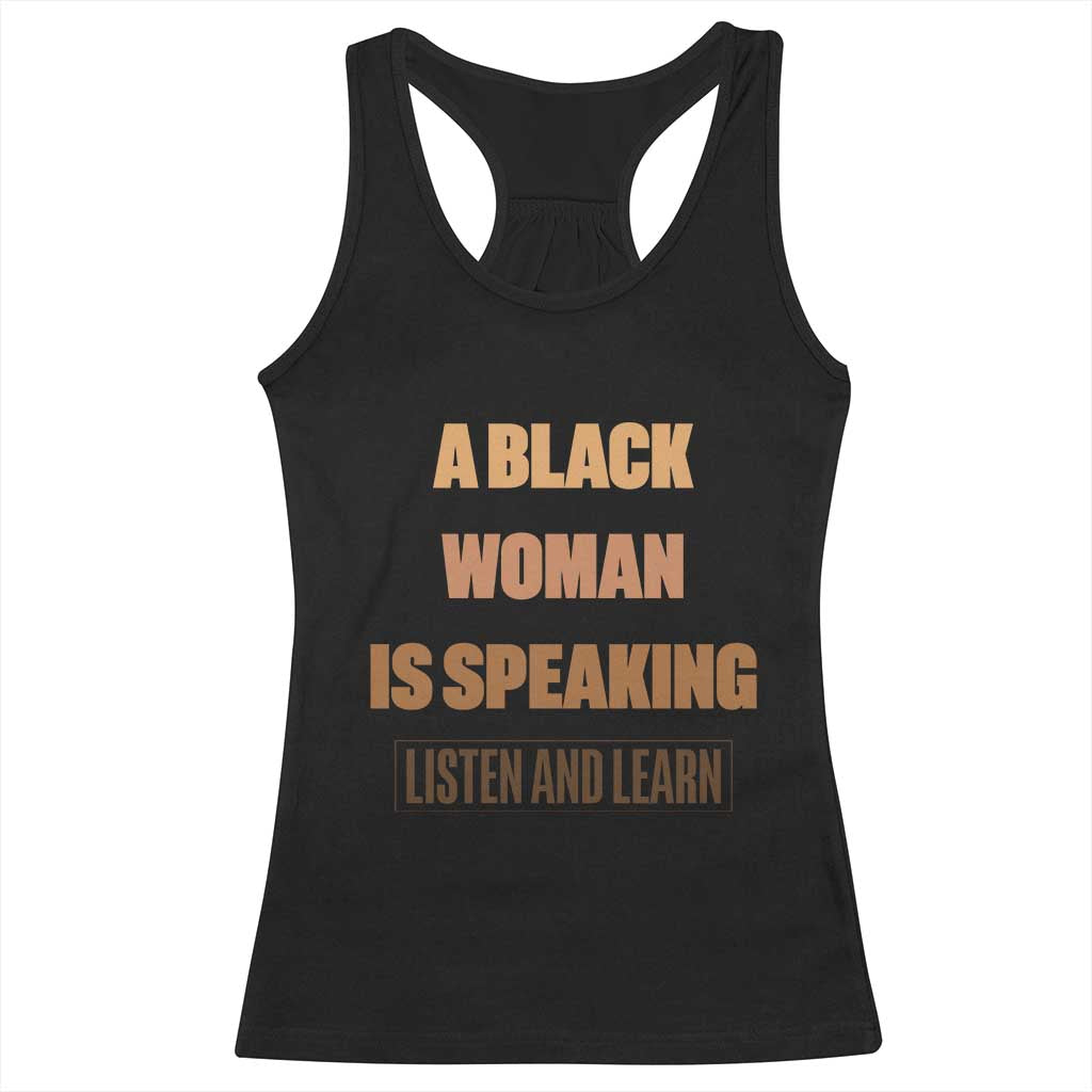 A Black Woman Is Speaking Listen And Learn Racerback Tank Top Black History Month - Wonder Print Shop