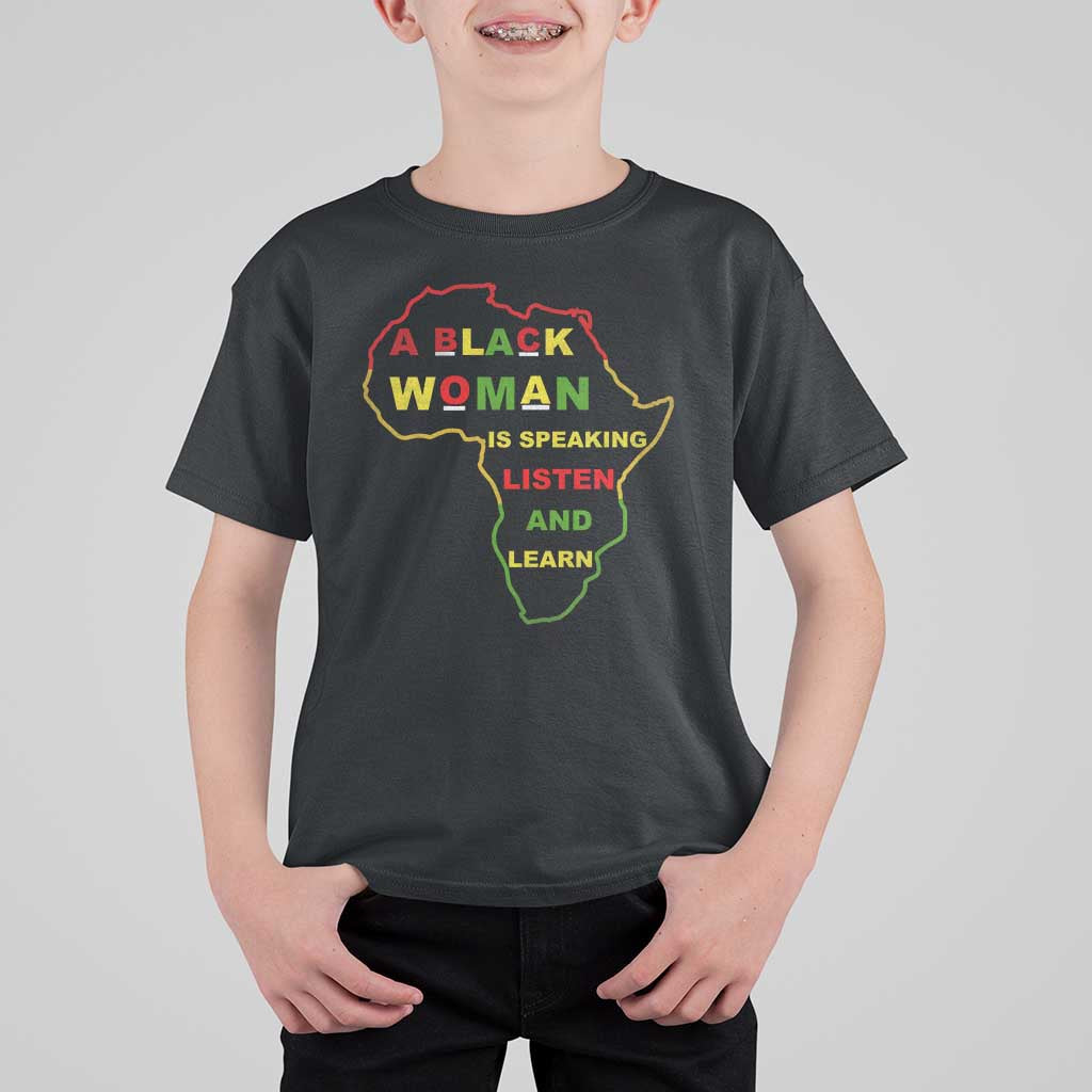 Black Pride T Shirt For Kid A Black Woman Is Speaking Listen And Learn Africa Map