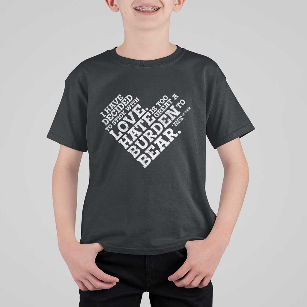 MLK T Shirt For Kid I Have Decided To Stick With Love Martin Luther King Black History Month