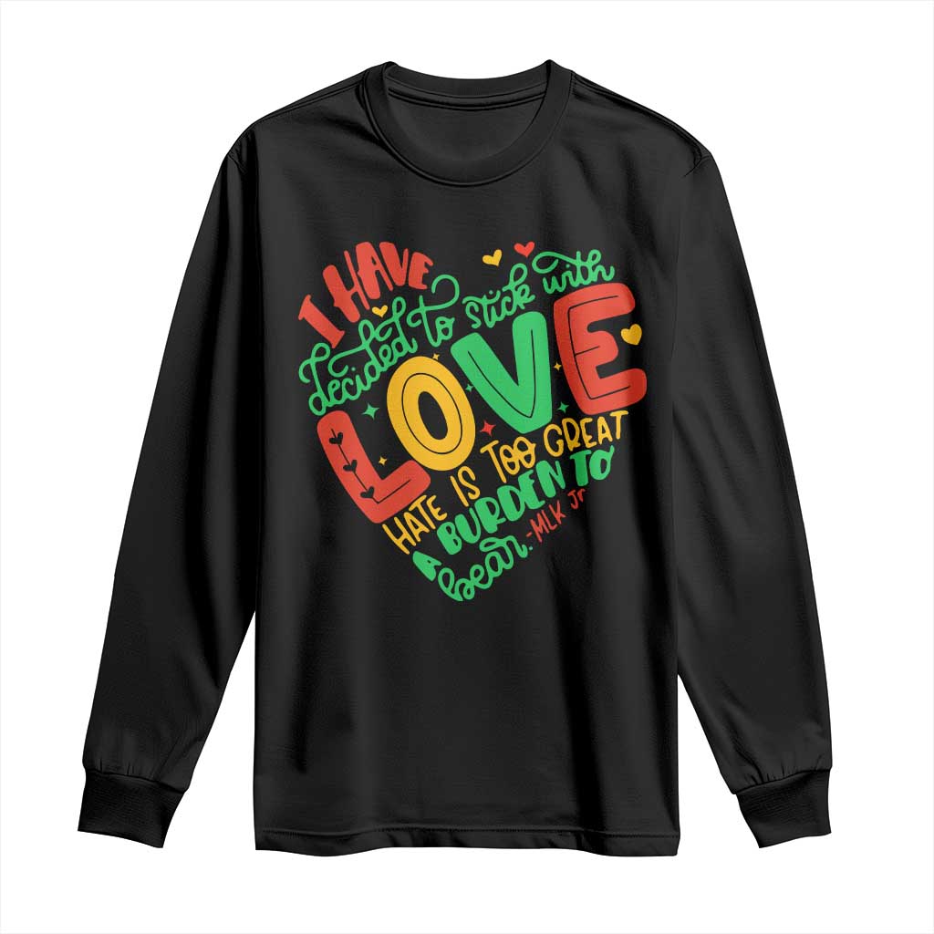 Martin Luther King Long Sleeve Shirt I Have Decided to Stick With Love MLK Black History Month - Wonder Print Shop