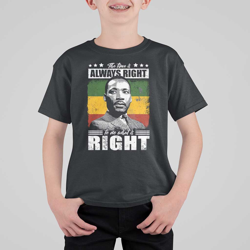 Martin Luther King Jr. T Shirt For Kid The Time Is Always Right To Do What Is Right MLK Black Month