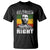 Martin Luther King Jr. T Shirt The Time Is Always Right To Do What Is Right MLK Black Month