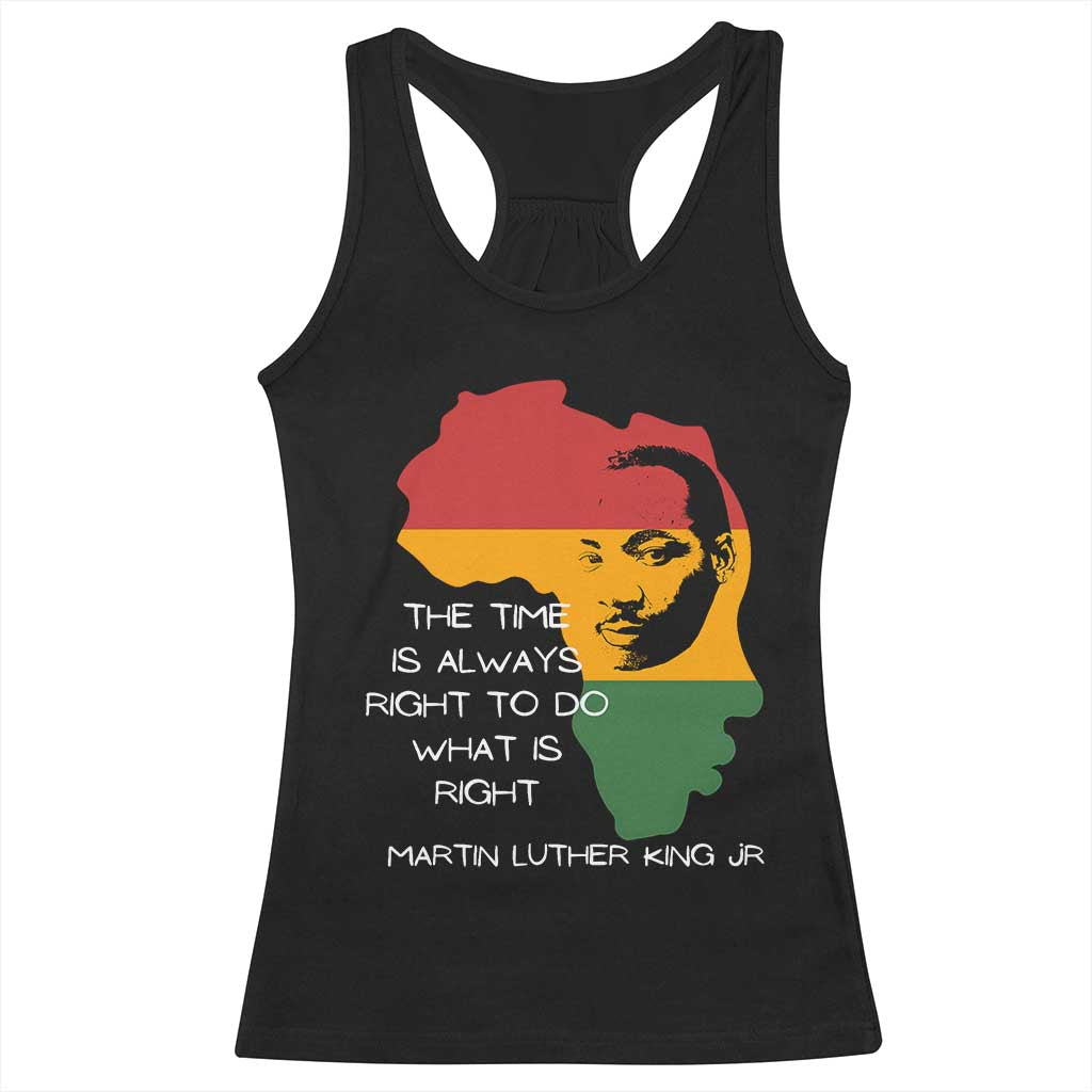 Martin Luther King Jr. Racerback Tank Top The Time Is Always Right To Do What Is Right MLK African Map