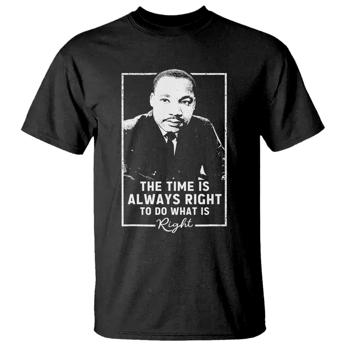 MLK graphic T-shirt in black with framed portrait and "The time is always right" text