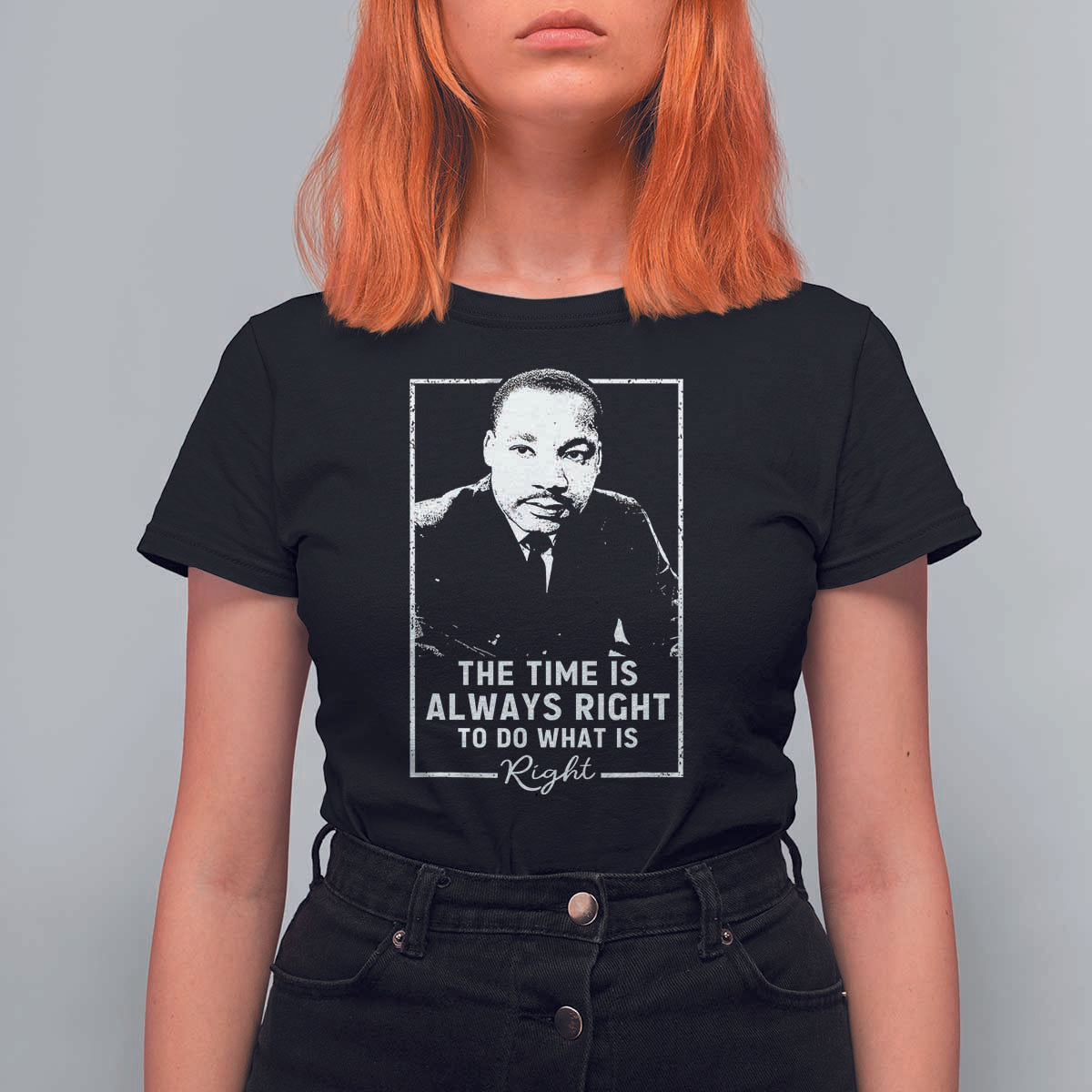 Martin Luther King T Shirt For Women The Time Is Always Right MLK Day Black History Month