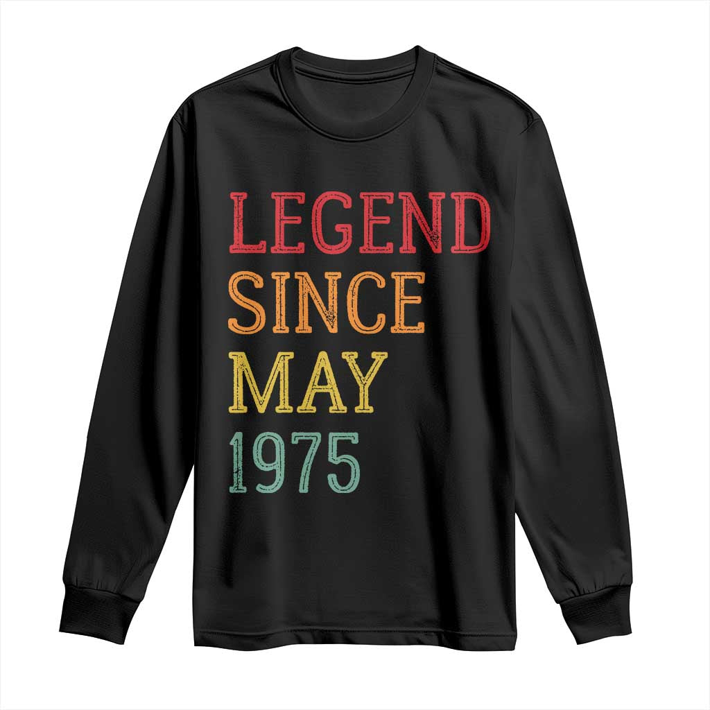 Legend Since May 1975 Long Sleeve Shirt Vintage Retro 50th Birthday Gifts