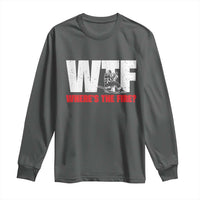 WTF Wheres The Fire Long Sleeve Shirt Funny Fireman Firefighter - Wonder Print Shop