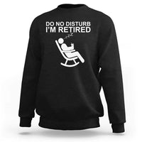 Retirement Gifts For Men Sweatshirt Do Not Disturb Im Retired