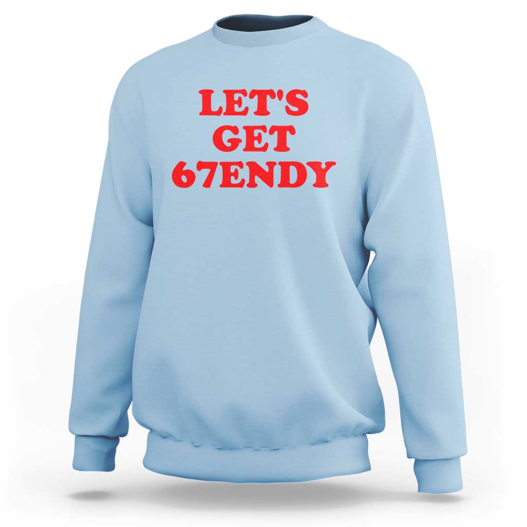 Let's Get Sendy 67 Sweatshirt Funny 6 7 Six Seven 6 7endy Meme - Wonder Print Shop