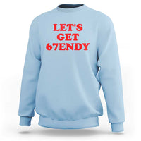 Let's Get Sendy 67 Sweatshirt Funny 6 7 Six Seven 6 7endy Meme - Wonder Print Shop