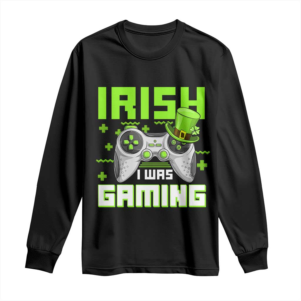 Funny Gamer St Patricks Day Long Sleeve Shirt Irish I Was Gaming Video Games Lovers