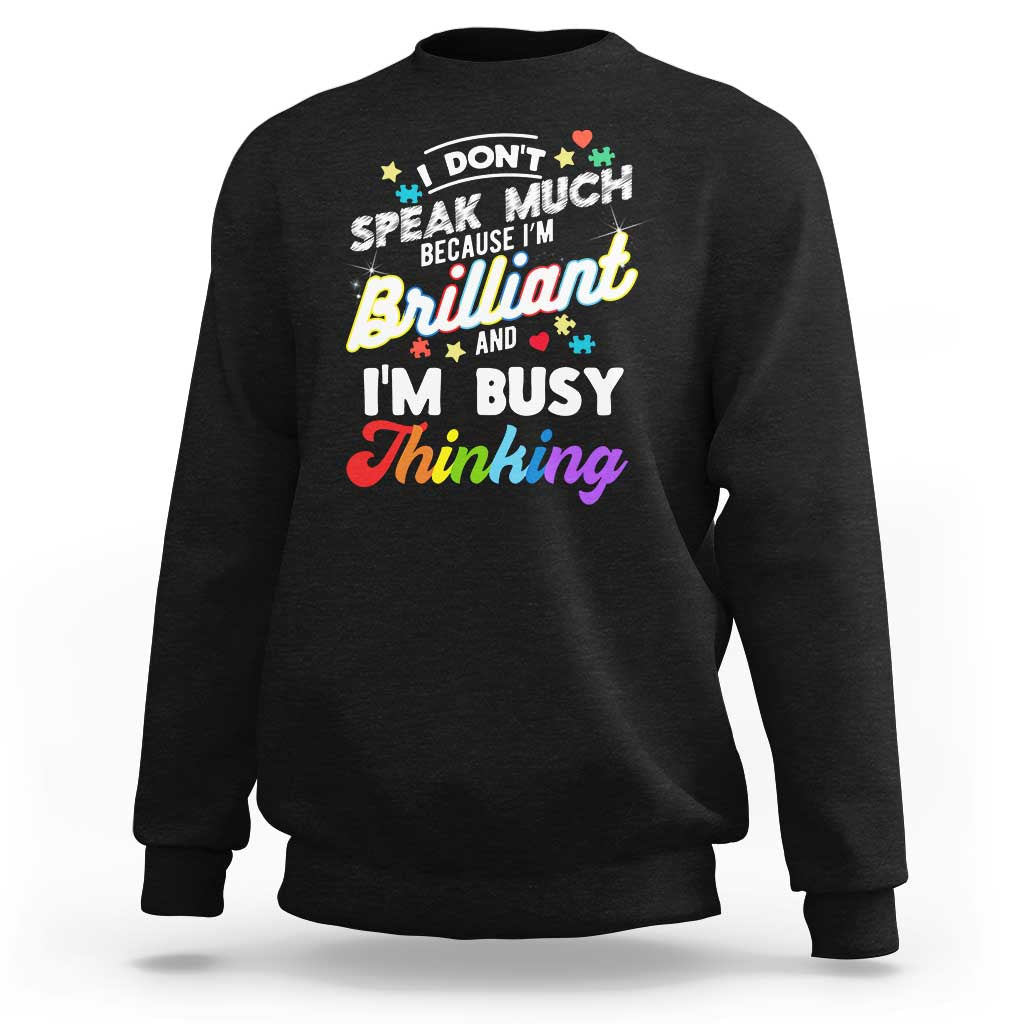Autism Awareness Sweatshirt I Dont Speak Much Brilliant ASD Autistic Pride