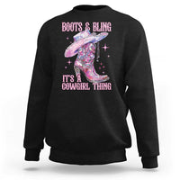 Boots and Bling Its A Cowgirl Thing Sweatshirt