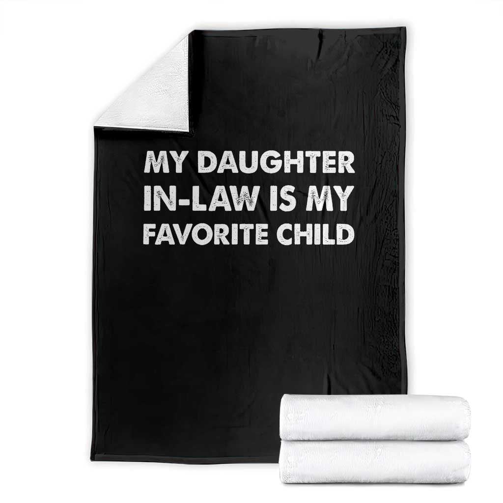 My Daughter In Law Is My Favorite Child Throw Blanket Funny Gift For Mother-in-Law Father-in-Law