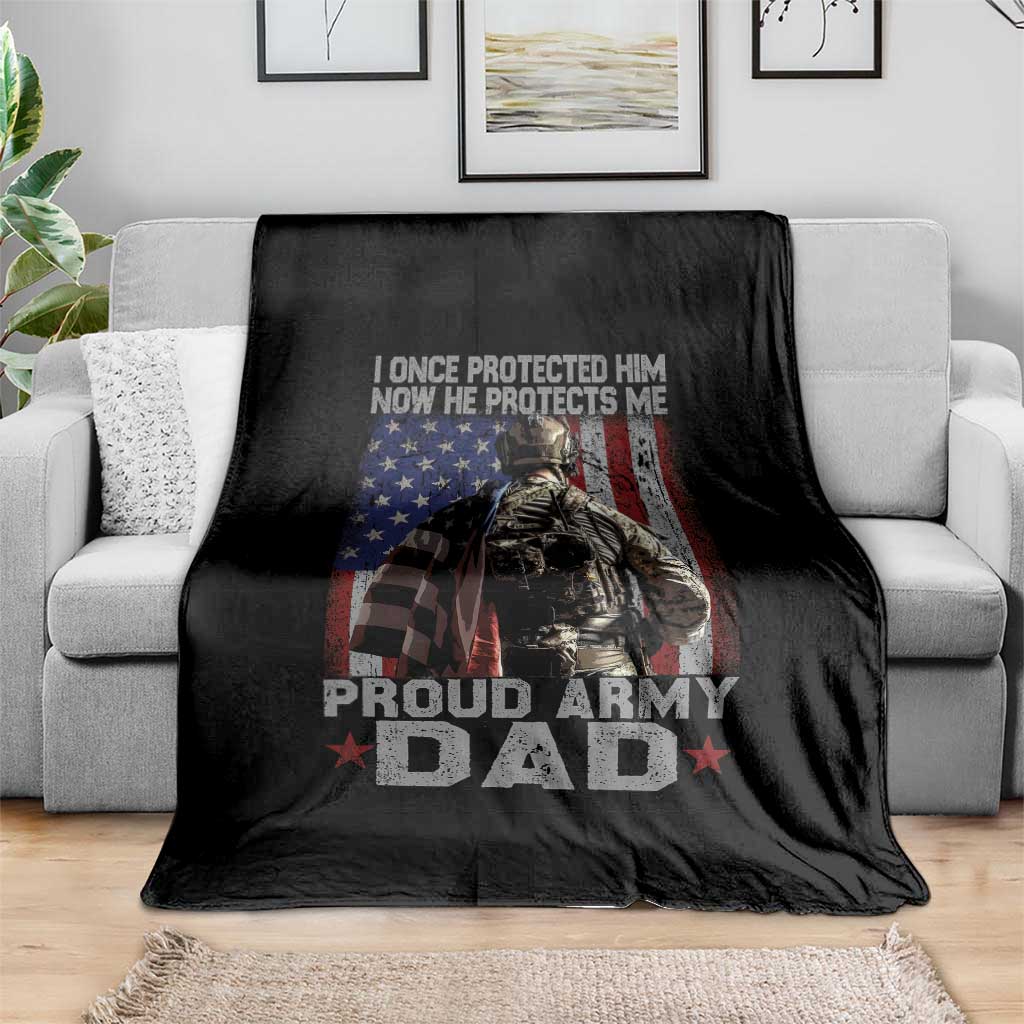 Proud Army Dad Throw Blanket I Once Protected Him Now He Protects Me - Wonder Print Shop