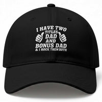 Funny Stepdad Baseball Cap I Have Two Titles Dad And Bonus Dad