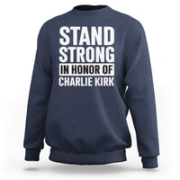 Stand Strong in Honor of Charlie Kirk Sweatshirt - Wonder Print Shop