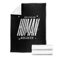 Big Fan Of Human Rights Throw Blanket Equality Activist - Wonder Print Shop