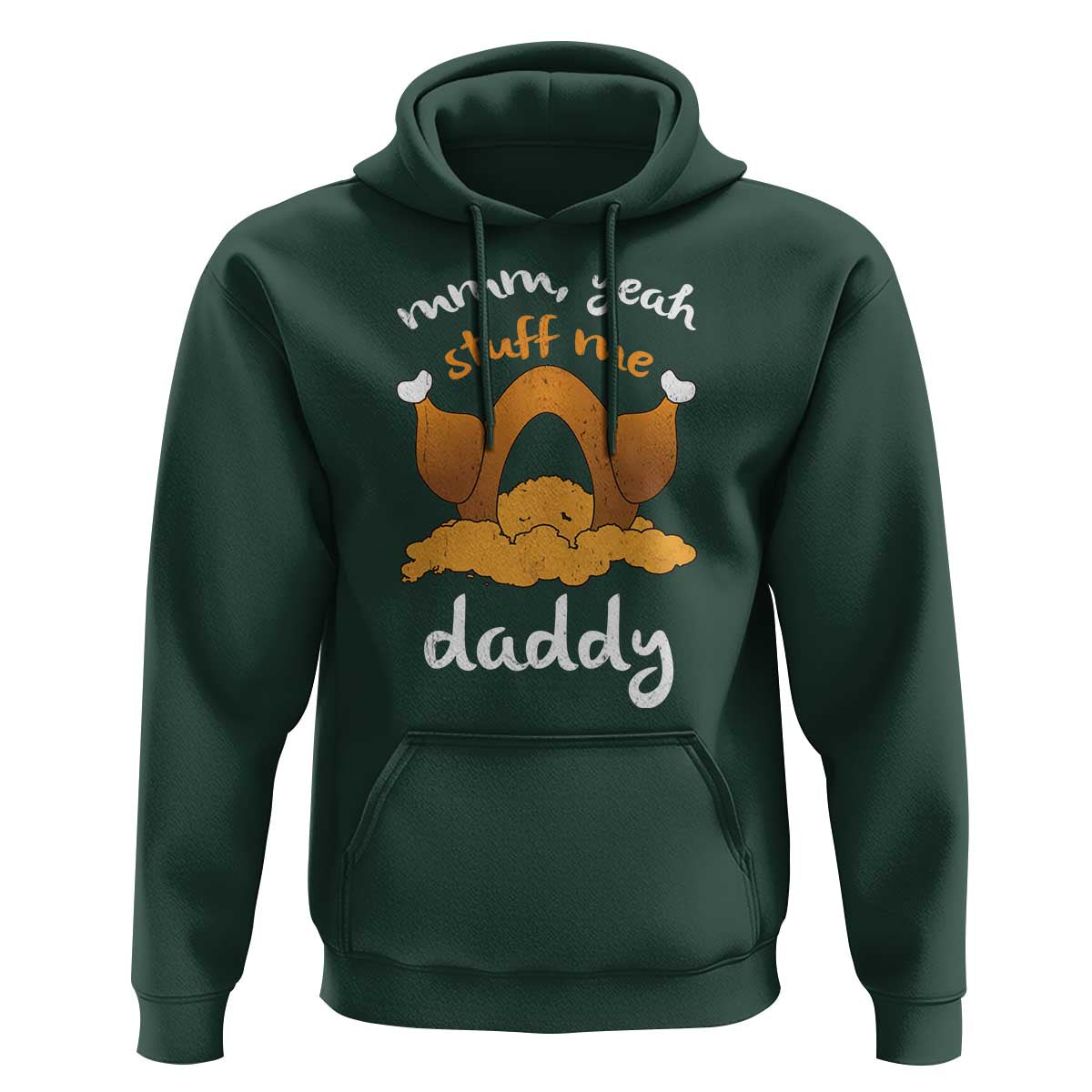 Funny Thanksgiving Hoodie Turkey Stuff Me Daddy Adult Humor