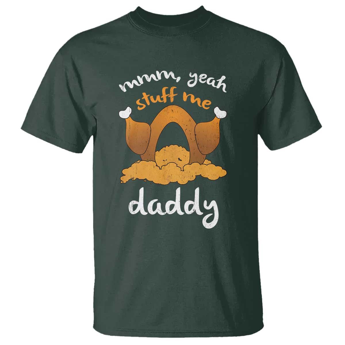 Funny Thanksgiving T Shirt Turkey Stuff Me Daddy Adult Humor - Wonder Print Shop