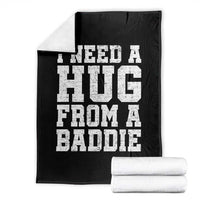 I Need A Hug From A Baddie Throw Blanket Funny Saying Quote