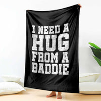 I Need A Hug From A Baddie Throw Blanket Funny Saying Quote