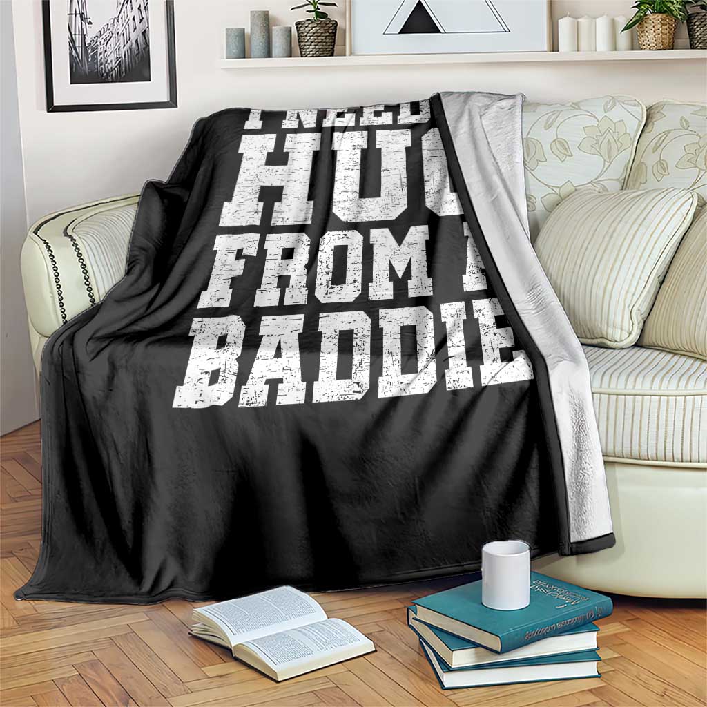 I Need A Hug From A Baddie Throw Blanket Funny Saying Quote