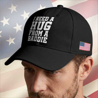 I Need A Hug From A Baddie Baseball Cap Funny Saying Quote