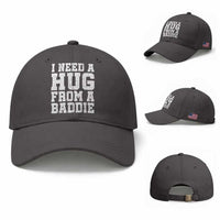 I Need A Hug From A Baddie Baseball Cap Funny Saying Quote