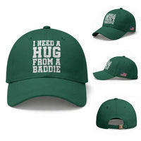 I Need A Hug From A Baddie Baseball Cap Funny Saying Quote