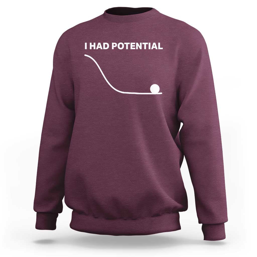 I Had Potential Sweatshirt Funny Sci Fi