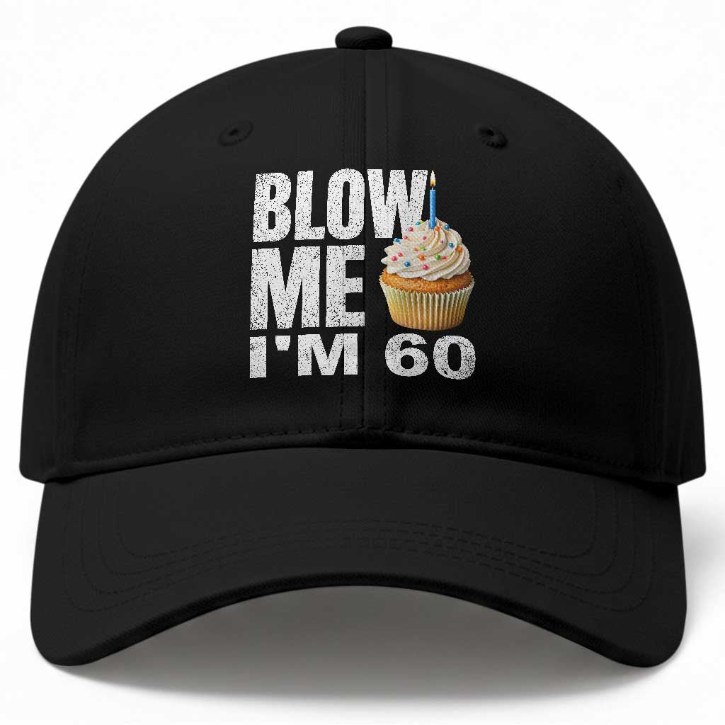 Funny 60th Birthday Baseball Cap Blow Me Im 60 Year Old Bday Gag Gift Saying