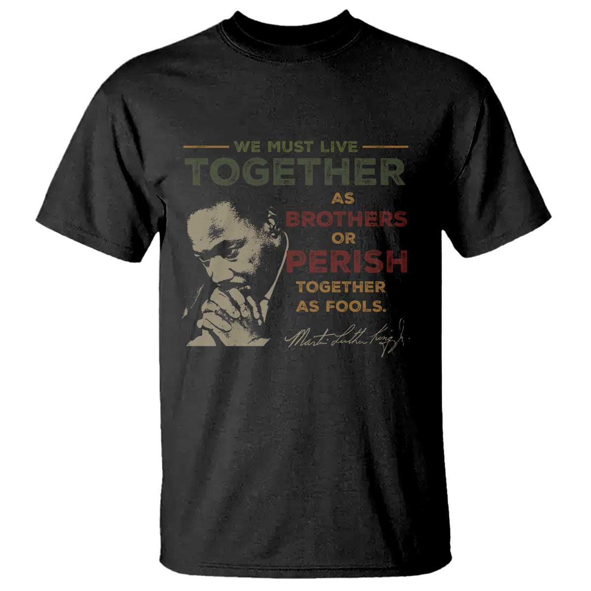 Martin Luther King Jr. T Shirt Live Together MLK Day Black History Month