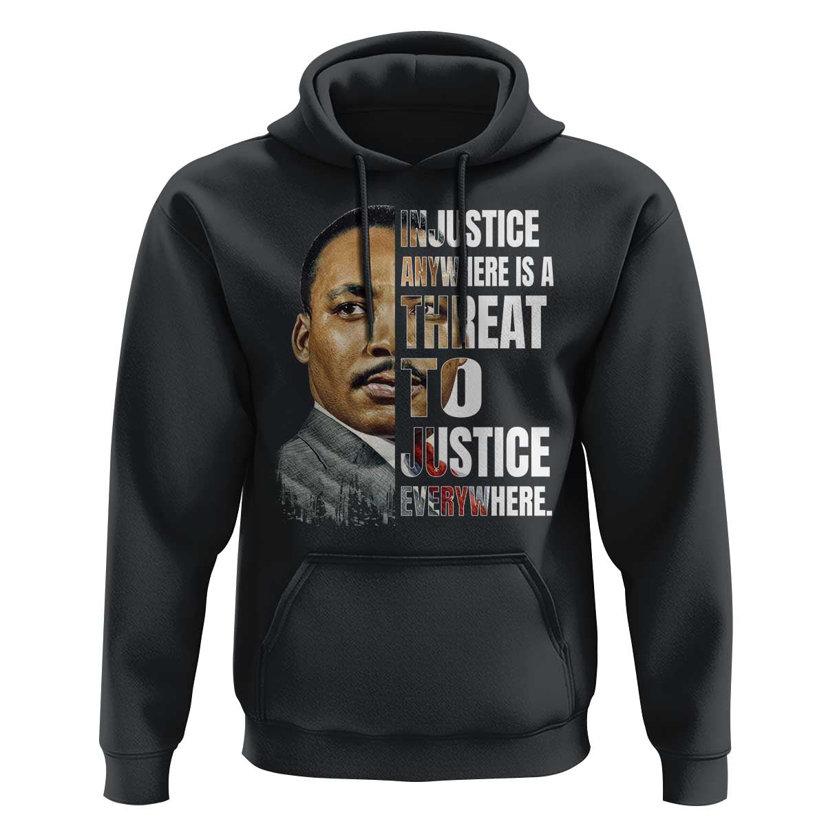 Martin Luther King Jr. Hoodie Civil Rights Injustice Anywhere Is a Threat To Justice Everywhere