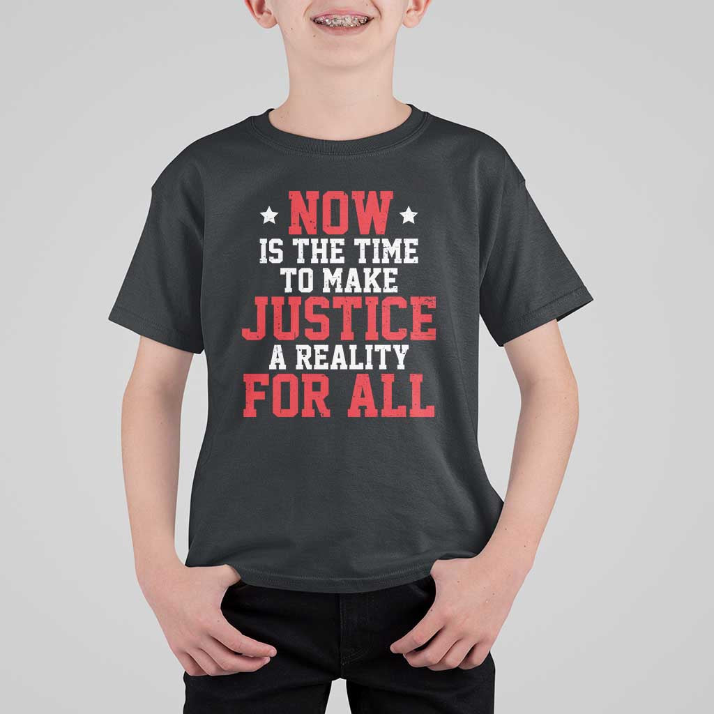 Martin Luther King Jr. T Shirt For Kid MLK Day Now Is The Time To Make Justice A Reality For All