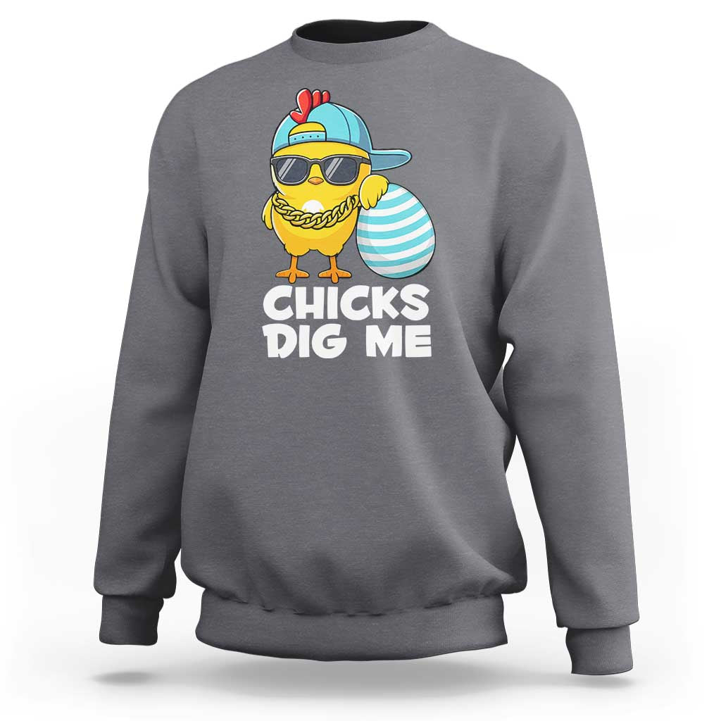 Funny Easter Sweatshirt Chicks Dig Me